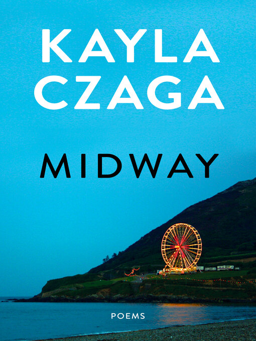 Title details for Midway by Kayla Czaga - Available